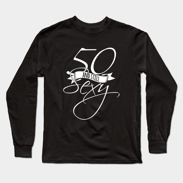 50 and still sexy birthday years 1971 Long Sleeve T-Shirt by hoopoe